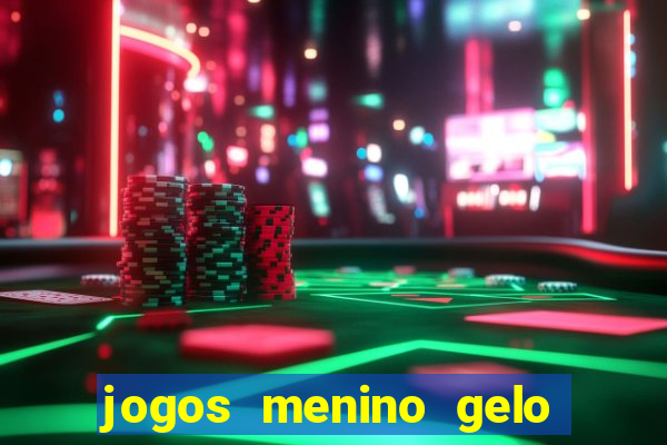 jogos menino gelo menina lava